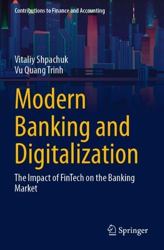 Modern Banking and Digitalization: The Impact of FinTech on the Banking Market.
