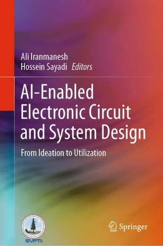 AI-Enabled Electronic Circuit and System Design: From Ideation to Utilization. 2025 ed.