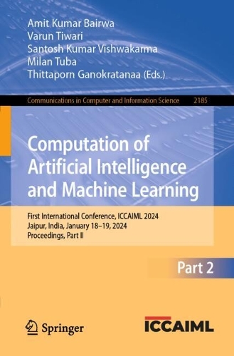 Computation of Artificial Intelligence and Machine Learning: First International Conference, ICCAIML 2024, Jaipur, India, January 18-19, 2024, Proceedings, Part II. 2024 ed.