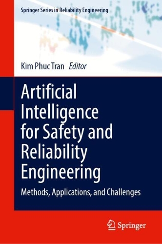 Artificial Intelligence for Safety and Reliability Engineering: Methods, Applications, and Challenges. 2024 ed.
