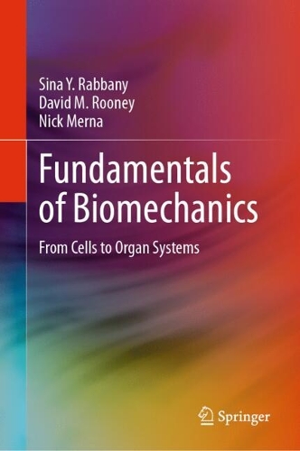 Fundamentals of Biomechanics: From Cells to Organ Systems. 2024 ed.