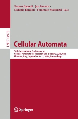 Cellular Automata: 16th International Conference on Cellular Automata for Research and Industry, ACRI 2024, Florence, Italy, September 9-11, 2024, Proceedings. 2024 ed.