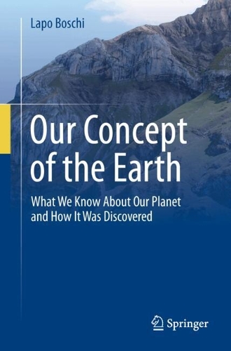 Our Concept of the Earth: What We Know About Our Planet and How It Was Discovered. 2024 ed.