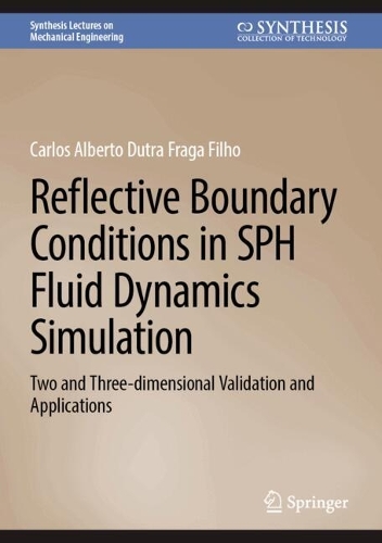 Reflective Boundary Conditions in SPH Fluid Dynamics Simulation: Two and Three-dimensional Validation and Applications. 2024 ed.