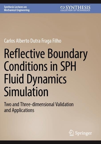 Reflective Boundary Conditions in SPH Fluid Dynamics Simulation: Two and Three-dimensional Validation and Applications.