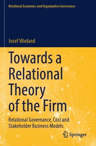 Towards a Relational Theory of the Firm: Relational Governance, Cost and Stakeholder Business Models.