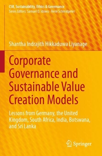 Corporate Governance and Sustainable Value Creation Models: Lessons from Germany, the United Kingdom, South Africa, India, Botswana, and Sri Lanka.