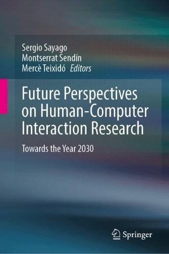 Future Perspectives on Human-Computer Interaction Research: Towards the Year 2030. 2024 ed.