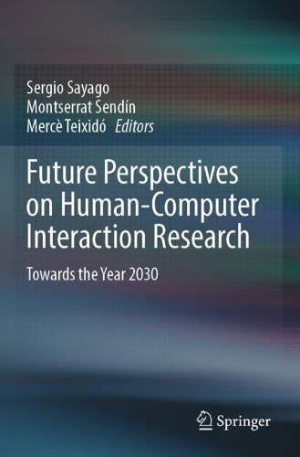 Future Perspectives on Human-Computer Interaction Research: Towards the Year 2030.