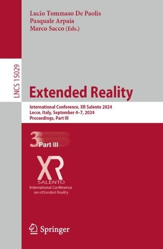 Extended Reality: International Conference, XR Salento 2024, Lecce, Italy, September 4-7, 2024, Proceedings, Part III. 2024 ed.