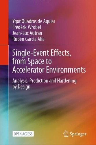 Single-Event Effects, from Space to Accelerator Environments: Analysis, Prediction and Hardening by Design. 2025 ed.
