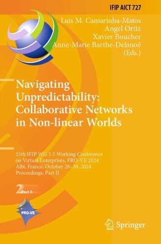 Navigating Unpredictability: Collaborative Networks in Non-linear Worlds: 25th IFIP WG 5.5 Working Conference on Virtual Enterprises, PRO-VE 2024, Albi, France, October 28-30, 2024, Proceedings, Part II.