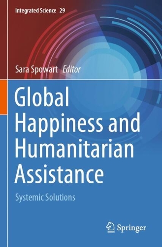 Global Happiness and Humanitarian Assistance: Systemic Solutions.