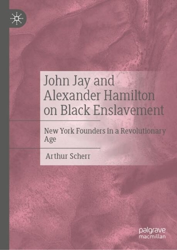 John Jay and Alexander Hamilton on Black Enslavement
