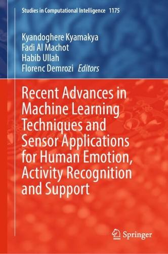 Recent Advances in Machine Learning Techniques and Sensor Applications for Human Emotion, Activity Recognition and Support. 2024 ed.