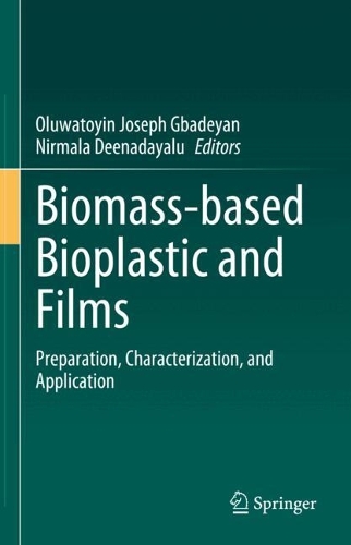 Biomass-based Bioplastic and Films: Preparation, Characterization, and Application. 2024 ed.