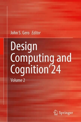 Design Computing and Cognition'24: Volume 2. 2025 ed.