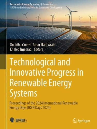 Technological and Innovative Progress in Renewable Energy Systems: Proceedings of the 2024 International Renewable Energy Days (IREN Days'2024).. 2024 ed.
