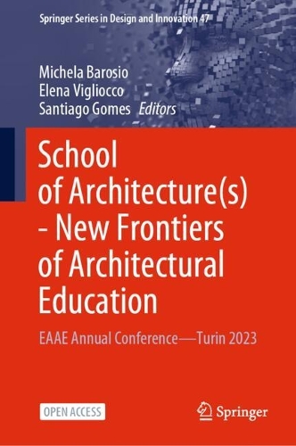 School of Architecture(s) - New Frontiers of Architectural Education: EAAE Annual Conference-Turin 2023. 2025 ed.