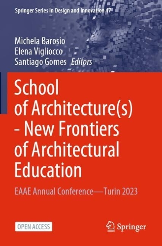 School of Architecture(s) - New Frontiers of Architectural Education: EAAE Annual Conference-Turin 2023.