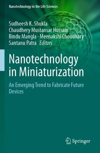 Nanotechnology in Miniaturization: An Emerging Trend to Fabricate Future Devices.