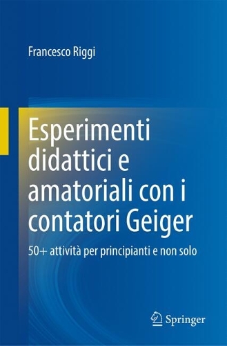 Esperimenti didattici e amatoriali con i contatori Geiger: 50+ attivita per principianti e non solo. 2025 ed.
