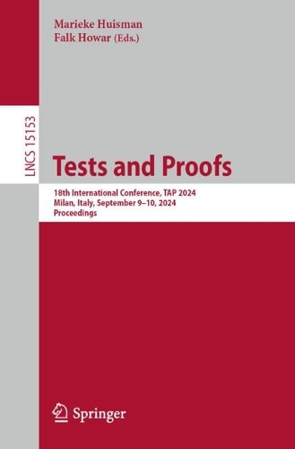 Tests and Proofs: 18th International Conference, TAP 2024, Milan, Italy, September 9-10, 2024, Proceedings. 2025 ed.