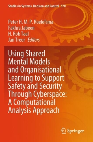 Using Shared Mental Models and Organisational Learning to Support Safety and Security Through Cyberspace: A Computational Analysis Approach.
