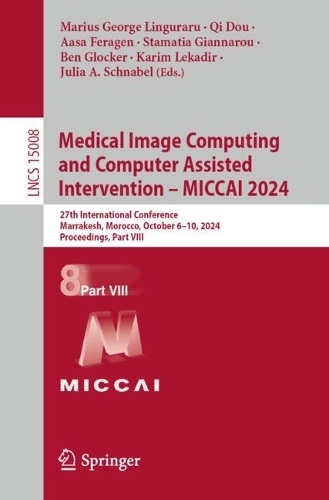 Medical Image Computing and Computer Assisted Intervention - MICCAI 2024: 27th International Conference, Marrakesh, Morocco, October 6-10, 2024, Proceedings, Part VIII. 2024 ed.