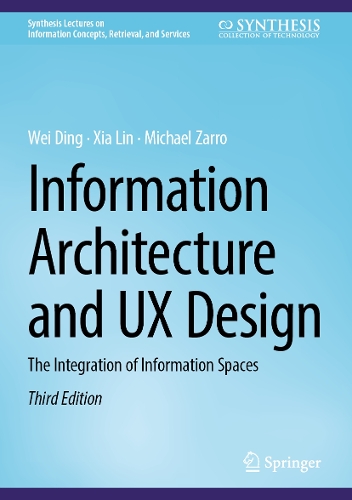 Information Architecture and UX Design: The Integration of Information Spaces. Third Edition 2025