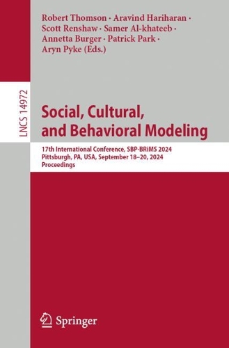 Social, Cultural, and Behavioral Modeling: 17th International Conference, SBP-BRiMS 2024, Pittsburgh, PA, USA, September 18-20, 2024, Proceedings. 2024 ed.