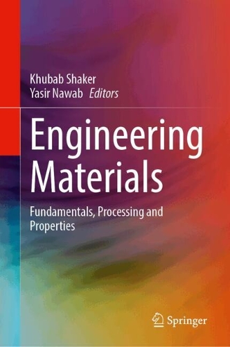 Engineering Materials: Fundamentals, Processing and Properties. 2024 ed.