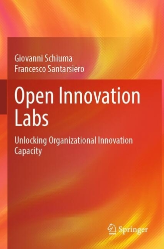 Open Innovation Labs: Unlocking Organizational Innovation Capacity.