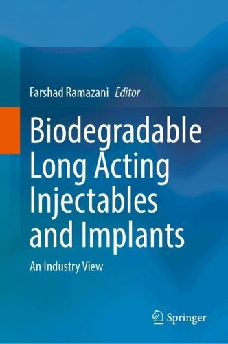 Biodegradable Long Acting Injectables and Implants: An Industry View. 2025 ed.