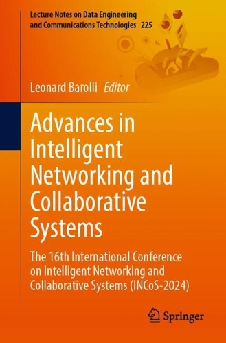 Advances in Intelligent Networking and Collaborative Systems: The 16th International Conference on Intelligent Networking and Collaborative Systems (INCoS-2024). 2024 ed.