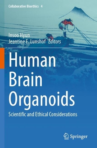 Human Brain Organoids: Scientific and Ethical Considerations.