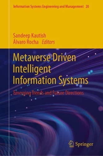 Metaverse Driven Intelligent Information Systems: Emerging Trends and Future Directions. 2024 ed.