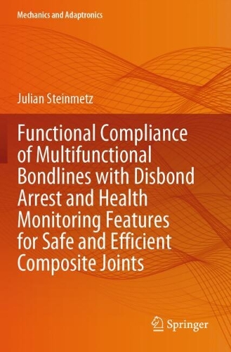 Functional Compliance of Multifunctional Bondlines with Disbond Arrest and Health Monitoring Features for Safe and Efficient Composite Joints.