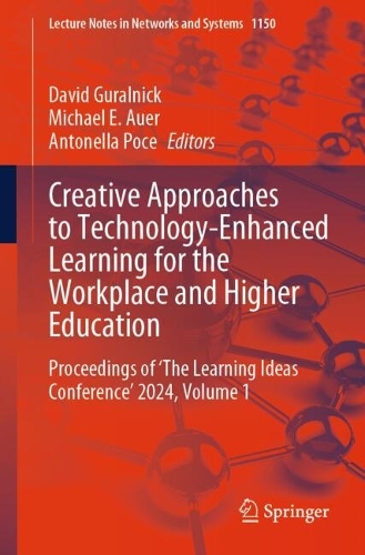 Creative Approaches to Technology-Enhanced Learning for the Workplace and Higher Education: Proceedings of 'The Learning Ideas Conference' 2024. Volume 1. 2024 ed.
