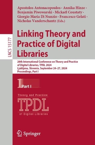 Linking Theory and Practice of Digital Libraries: 28th International Conference on Theory and Practice of Digital Libraries, TPDL 2024, Ljubljana, Slovenia, September 24-27, 2024, Proceedings, Part I. 2024 ed.