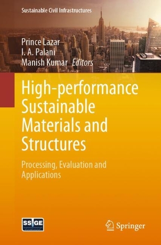 High-performance Sustainable Materials and Structures: Processing, Evaluation and Applications. 2024 ed.