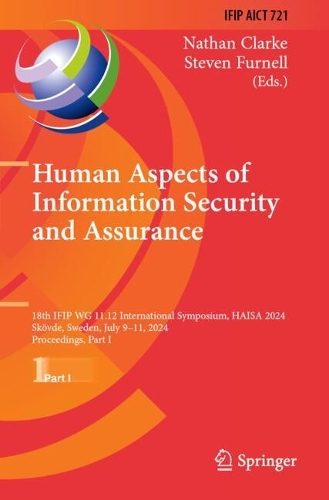 Human Aspects of Information Security and Assurance: 18th IFIP WG 11.12 International Symposium, HAISA 2024, Skoevde, Sweden, July 9-11, 2024, Proceedings, Part I.