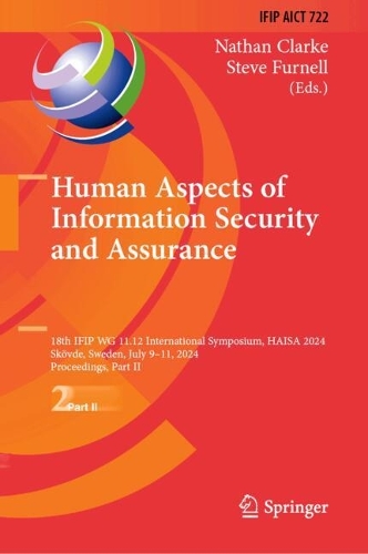 Human Aspects of Information Security and Assurance: 18th IFIP WG 11.12 International Symposium, HAISA 2024, Skoevde, Sweden, July 9-11, 2024, Proceedings, Part II. 2024 ed.