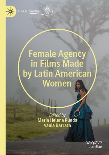 Female Agency in Films Made by Latin American Women.