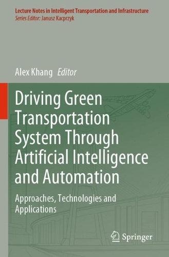Driving Green Transportation System Through Artificial Intelligence and Automation: Approaches, Technologies and Applications.