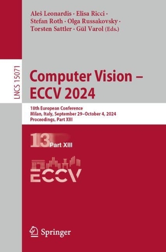 Computer Vision - ECCV 2024: 18th European Conference, Milan, Italy, September 29-October 4, 2024, Proceedings, Part XIII. 2024 ed.