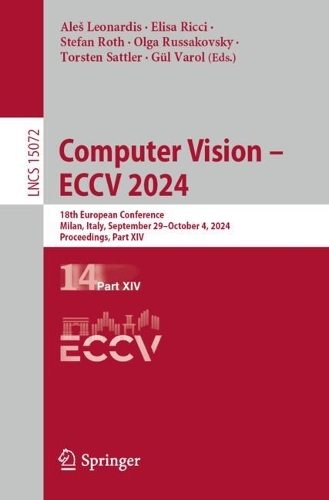 Computer Vision - ECCV 2024: 18th European Conference, Milan, Italy, September 29-October 4, 2024, Proceedings, Part XIV. 2024 ed.