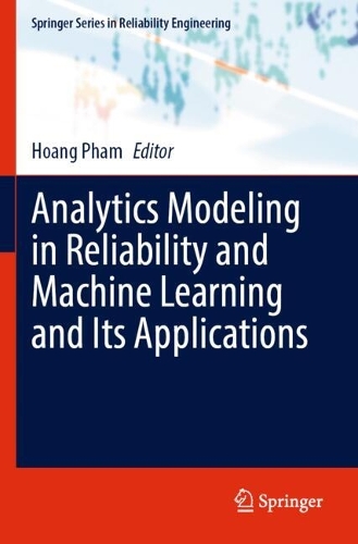Analytics Modeling in Reliability and Machine Learning and Its Applications.