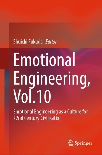 Emotional Engineering, Vol.10: Emotional Engineering as a Culture for 22nd Century Civilisation. 2025 ed.