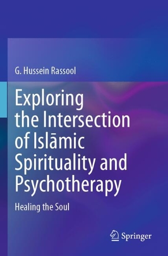 Exploring the Intersection of Islamic Spirituality and Psychotherapy: Healing the Soul.